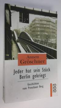 Jeder hat sein Stuck Berlin gekriegt