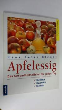 Apfelessing : Das Gesundheitselixier fur jeden Tag (ERINOMAINEN)