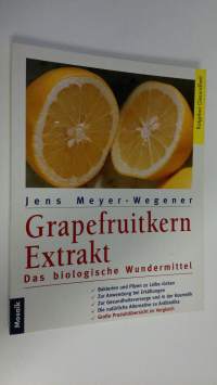 Grapefruitkern Extrakt : Das biologische Wundermittel (ERINOMAINEN)