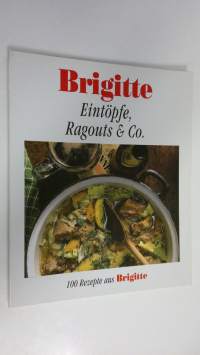 Eintöpfe, Ragouts &amp; Co. : 100 Rezepte aus Brigitte (ERINOMAINEN)