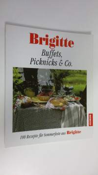 Buffets, Picknicks &amp; Co. : 100 Rezepte fur Sommerfeste aus Brigitte (ERINOMAINEN)