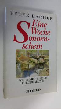 Eine Woche Sonnenschein : Was immer wieder freude macht (ERINOMAINEN)