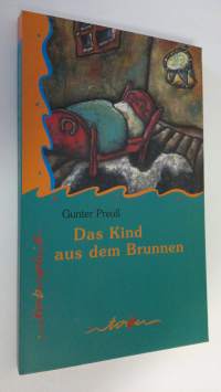 Das Kind aus dem Brunnen : Roman (UUDENVEROINEN)