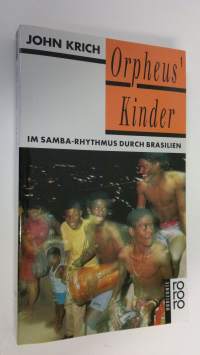 Orpheus&#039; Kinder : im Samba-Rhythmus durch Brasilien (ERINOMAINEN)