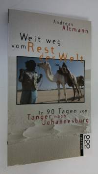 Weit weg vom Rest der Welt : in 90 Tagen von Tanger nach Johannesburg (ERINOMAINEN)