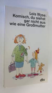 Komisch, du siehst gar nicht aus wie eine Grossmutter (ERINOMAINEN)
