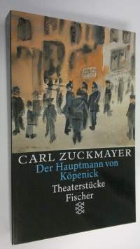 Der Hauptmann von Köpenick : Theaterstucke