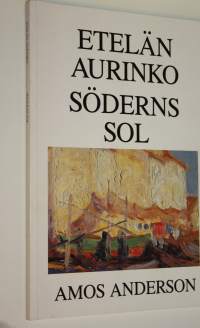Etelän aurinko = Söderns sol : Amos Anderson 2.11-12.3.1989