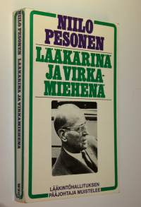 Lääkärinä ja virkamiehenä : lääkintöhallituksen entinen pääjohtaja muistelee