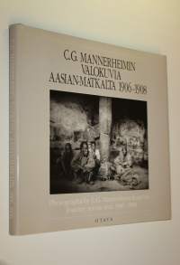 C G Mannerheimin valokuvia Aasian matkalta 1906-1908 = Photographs by C G Mannerheim from his journey across Asia 1906-1908
