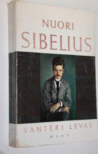 Nuori Sibelius : (Jean Sibelius) : (muistelma suuresta ihmisestä) : (ensimmäinen osa)