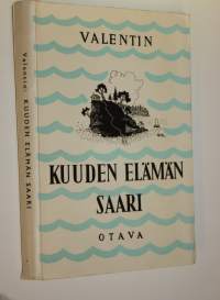 Kuuden elämän saari : erään mitättömän Minän kertomus