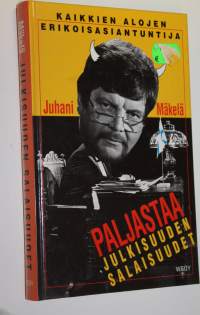 Julkisuuden salaisuudet : pakinoita ja satiireja journalismin ja julkisuuden kiehtovasta maailmasta