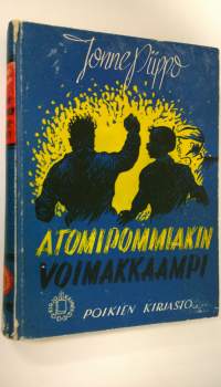 Atomipommiakin voimakkaampi (signeerattu) : seikkailuromaani nuorisolle