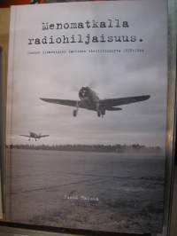 Menomatkalla radiohiljaisuus – Suomen ilmavoimien taktinen viestitoiminta 1939-1945