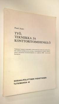 Työ, tekniikka ja konttoritoimihenkilö : tutkimus kaupan toimialalla työskentelevien konttoritoimihenkilöiden työhön kohdistuvista arvoista, työasenteista ja työh...