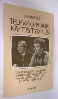 Televisio ja arkikäyttäytyminen : tutkimus mahdollisuuksista vaikuttaa television avulla kansalaisten terveyteen liittyviin elintapoihin