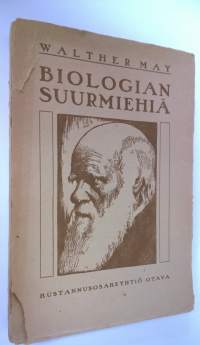 Biologian suurmiehiä : piirteitä biologian historiasta