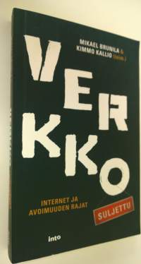 Verkko suljettu : internet ja avoimuuden rajat