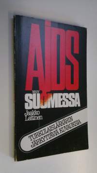 AIDS Suomessa : turkulaislääkärin järkyttäviä kuvauksia