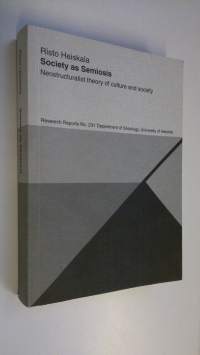 Society as semiosis : neostructuralist theory of culture and society