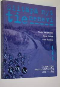 Siitäpä nyt tie menevi : Äidinkielen opettajain liiton viisi vuosikymmentä 1948-1998