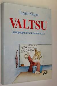 Valtsu kauppaopetuksen kiemuroissa (signeerattu)