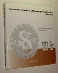 Svenska tekniska vetenskapsakademien i Finland 80 år : för högre teknisk undervisning på svenskt språk