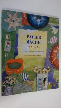 Papier mache : projects - techniques - pull-out designs
