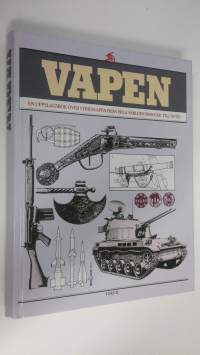 Vapen : En uppslagsbok över stridsvapen från hela världen 5000 F.Kr. Till nutid