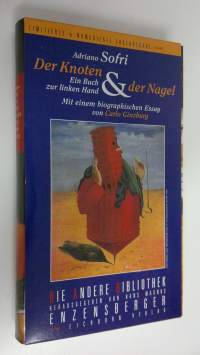 Der Knoten und der Nagel : Ein Buch zur linken Hand ; Mit einem biographischen essay von Carlo Ginzburg (ERINOMAINEN)