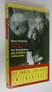 Die Belagerung zu Peking : Zur Geschichte des Boxer- Aufstandes (ERINOMAINEN)