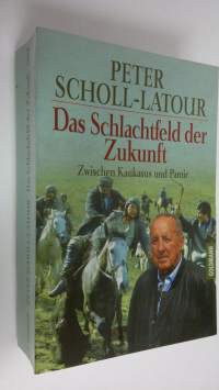 Das Schlachtfeld der Zukunft : zwischen Kaukasus und Pamir