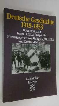 Deutsche Geschichte 1918-1933 : Dokumente zur Innen- und Aussenpolitik (ERINOMAINEN)
