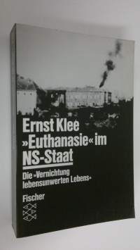 &quot;Euthanasie&quot; im NS-Staat : die &quot;Vernichtung lebensunwerten Lebens&quot;