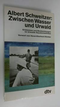 Zwischen Wasser und Urwald : Erlebnisse und Beobachtungen im Urwalde Äguatorialafrikas (ERINOMAINEN)