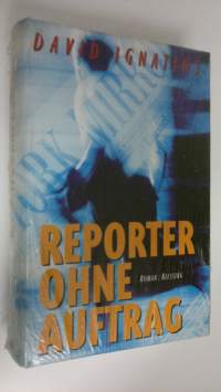Reporter ohne Auftrag : Roman (UUSI)