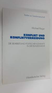 Konflikt und Konfliktvermeidung : die Bearbeitung politischer Konflikte in der Bundeswehr (ERINOMAINEN)