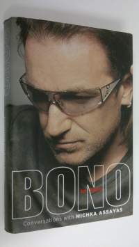 Bono : in conversation with Michka Assayas with a foreword by Bono