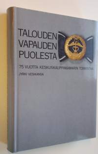 Talouden vapauden puolesta : 75 vuotta Keskuskauppakamarin toimintaa