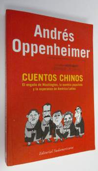 Cuentos chinos : El engano de Washington, la mentira populista y la esperanza de America latina