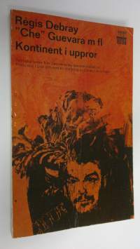 Regis Debray &quot;Che&quot; Guevara m fl Kontinent i uppror : Politiska texter från Latinamerika sammanställda