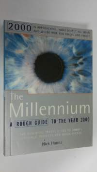 The Millennium : a rough guide to the year 2000; [the essential travel guide to 2000&#039;s festivals, projects and mega-events]