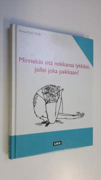 Minnekäs sitä nokkansa lykkäisi, jollei joka paikkaan