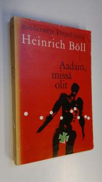 Aadam, missä olit : proosaa vuosilta 1947-1951