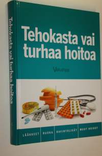 Tehokasta vai turhaa hoitoa : lääkkeet, ruoka, ravintolisät, muut hoidot (ERINOMAINEN)