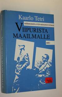 Viipurista maailmalle : muistelmia elämästä ja työstä valtionjohdon tuntumassa