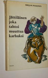 Jättiläinen, joka tahtoi muuttua karhuksi : Kvempun ja Lempun merkilliset seikkailut