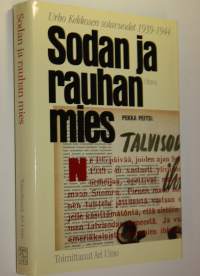 Sodan ja rauhan mies : Urho Kekkosen sotavuodet 1939-1944