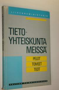 Tietoyhteiskunta meissä : pelot, toiveet, teot